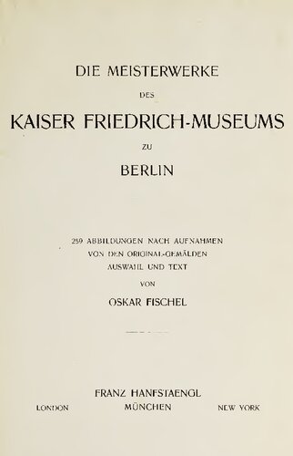DIE MEISTERWERKE DES KAISER FRIEDRICH-MUSEUMS zu BERLIN