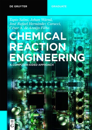 Chemical Reaction Engineering: A Computer-Aided Approach (De Gruyter Textbook)