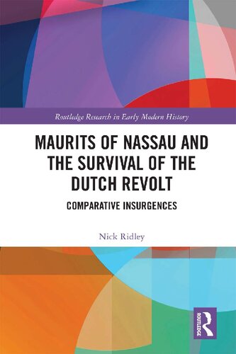 Maurits of Nassau and the Survival of the Dutch Revolt: Comparative Insurgences