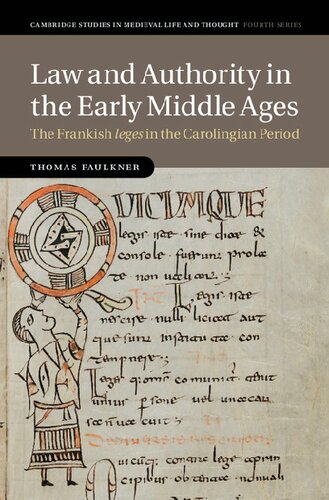 Law and Authority in the Early Middle Ages: The Frankish Leges in the Carolingian Period