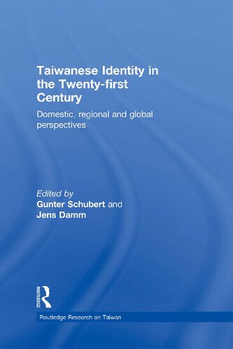 Taiwanese Identity in the Twenty-First Century: Domestic, Regional, and Global Perspectives