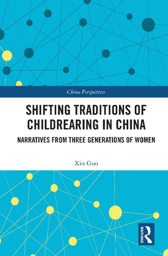 Shifting Traditions of Childrearing in China: Narratives from Three Generations of Women