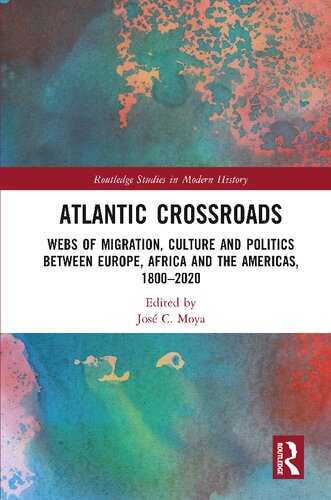 Atlantic Crossroads: Webs of Migration, Culture and Politics Between Europe, Africa, and the Americas, 1800-2020