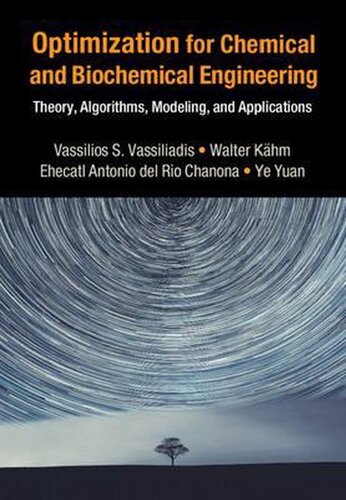 Optimization for Chemical and Biochemical Engineering: Theory, Algorithms, Modeling and Applications