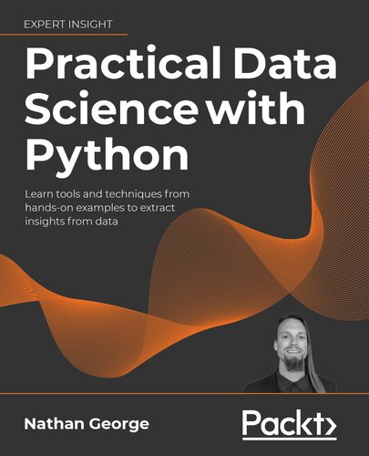 Practical Data Science with Python: Learn tools and techniques from hands-on examples to extract insights from data