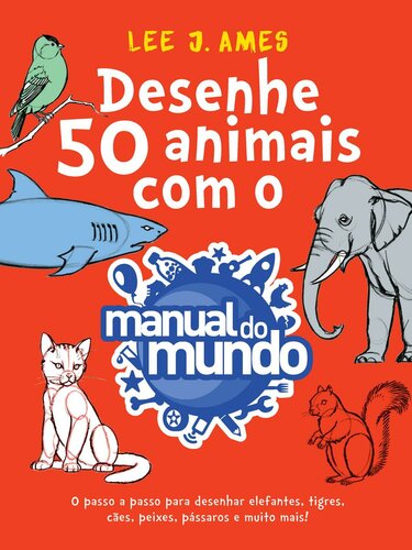 Desenhe 50 animais com o Manual do Mundo