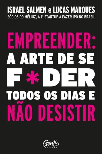 Empreender: a arte de se f*der todos os dias e não desistir