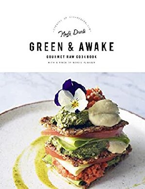 GREEN AND AWAKE: Gourmet Raw Cookbook