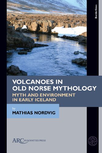 Volcanoes in Old Norse Mythology: Myth and Environment in Early Iceland (Borderlines)