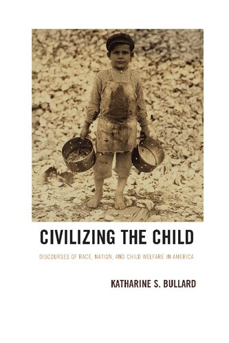 Civilizing the Child: Discourses of Race, Nation, and Child Welfare in America