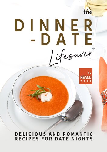The Dinner-Date Lifesaver: Delicious and Romantic Recipes for Date Nights