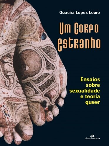 Um corpo estranho: ensaios sobre sexualidade e teoria queer