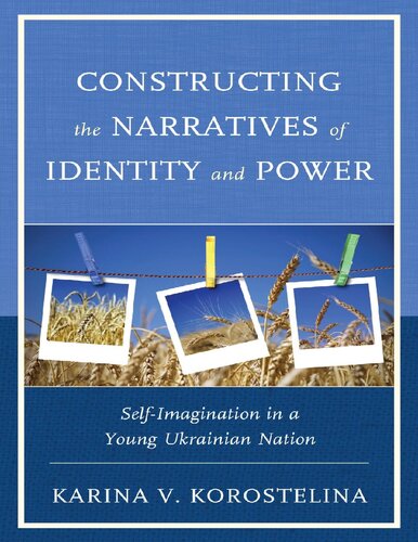 Constructing the Narratives of Identity and Power: Self-Imagination in a Young Ukrainian Nation
