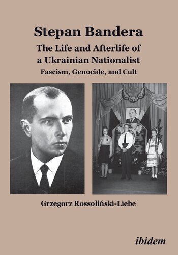 Stepan Bandera: The Life and Afterlife of a Ukrainian Nationalist. Fascism, Genocide, and Cult