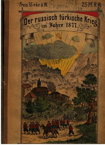 Der Orientalische Krieg zwischen Russland und der Türkei im Jahre 1877-1878, allgemein fasslich dargestellt