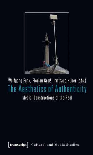 The Aesthetics of Authenticity: Medial Constructions of the Real