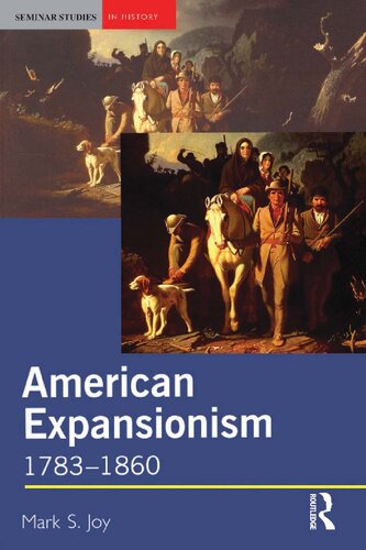 American Expansionism, 1783-1860: A Manifest Destiny?