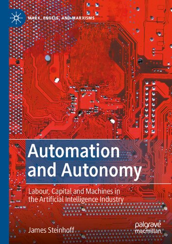 Automation and Autonomy: Labour, Capital and Machines in the Artificial Intelligence Industry