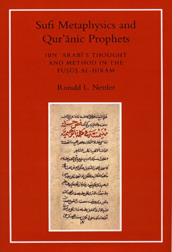 Sufi Metaphysics and Quranic Prophets: Ibn 'Arabi's Thought and Method in the Fusus al-Hikam