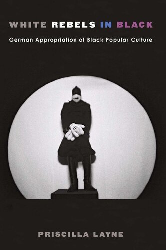 White Rebels in Black: German Appropriation of Black Popular Culture