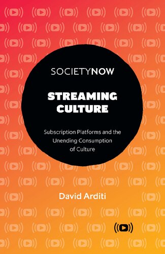 Streaming Culture: Subscription Platforms and the Unending Consumption of Culture