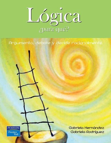 Lógica ¿Para qué?: argumenta, debate y decide racionalmente