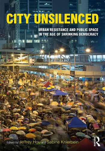 City Unsilenced: Urban Resistance and Public Space in the Age of Shrinking Democracy