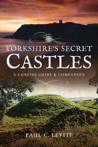 Yorkshire's Secret Castles: A Concise Guide and Companion