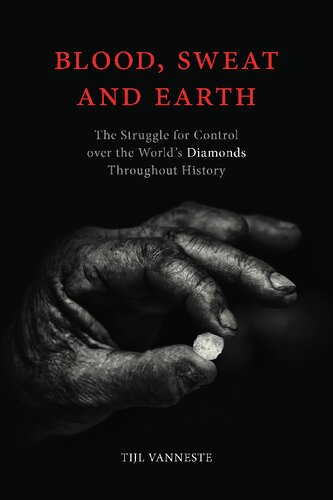 Blood, Sweat and Earth: The Struggle for Control over the World’s Diamonds Throughout History