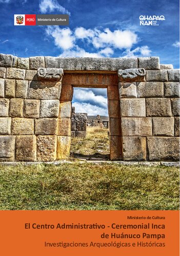 El centro administrativo - ceremonial inca de Huánuco Pampa : investigaciones arqueológicas e históricas.