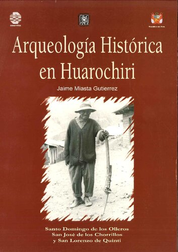 Arqueología histórica en Huarochiri : Santo Domingo de los Olleros, San José de los Chorrillos y San Lorenzo de Quinti