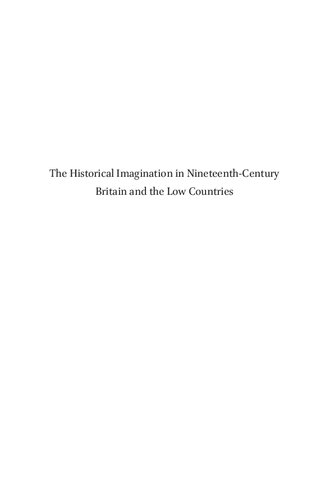 The Historical Imagination in Nineteenth-Century Britain and the Low Countries