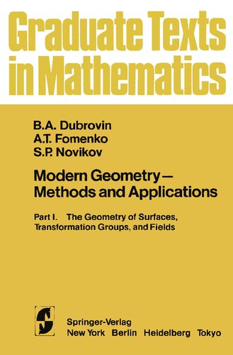 Modern Geometry - Methods and Applications: Part I. The Geometry of Surfaces, Transformation Groups, and Fields