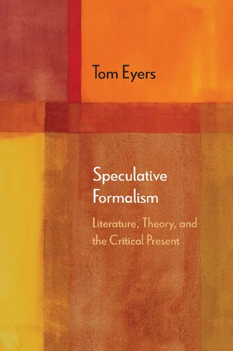 Speculative Formalism: Literature, Theory, and the Critical Present