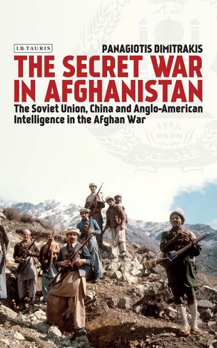 The Secret War in Afghanistan: The Soviet Union, China and Anglo-American Intelligence in the Afghan War
