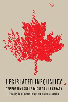 Legislated Inequality: Temporary Labour Migration in Canada