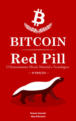 Bitcoin Red Pill (2ª Edição): O Renascimento Moral, Material e Tecnológico