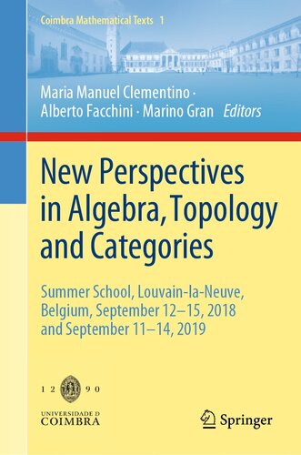 New Perspectives in Algebra, Topology and Categories: Summer School, Louvain-la-Neuve, Belgium, September 12-15, 2018 and September 11-14, 2019