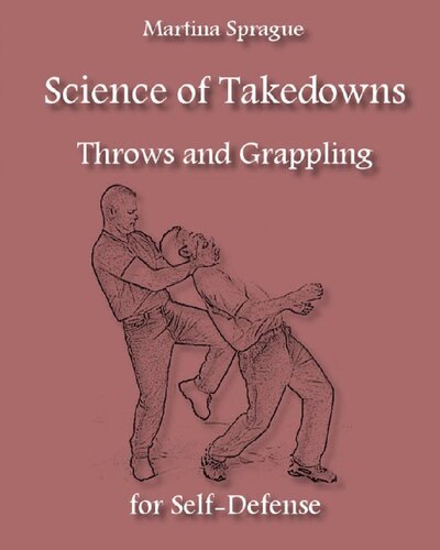 Science of Takedowns Throws and Grappling for Self Defense