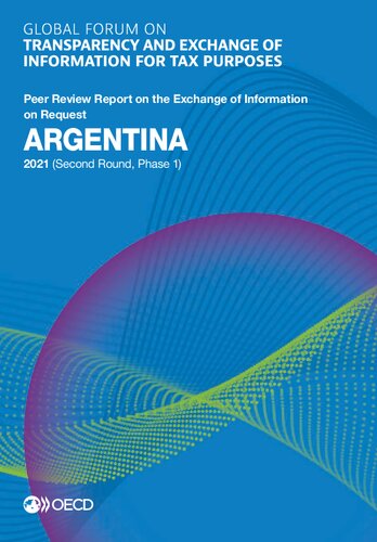 Global forum on transparency and exchange of information for tax purposes : Argentina 2021 (second round, phase 1) : peer review report on the exchange of information on request