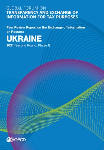 Global forum on transparency and exchange of information for tax purposes : Ukraine 2021 (second round, phase 1) : peer review report on the exchange of information on request