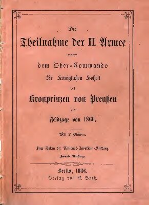 Teilnahme der II. Armee unter dem Ober-Kommando Sr. Königl. Hoheit des Prinzen von Preußen im Feldzuge von 1866