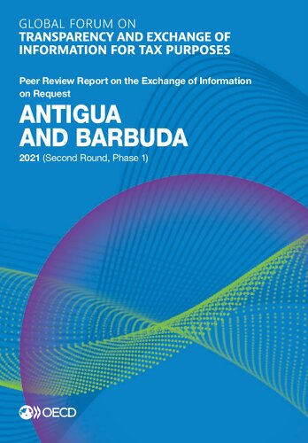 Global forum on transparency and exchange of information for tax purposes : Antigua and Barbuda 2021 (second round, phase 1) : peer review report on the exchange of information on request