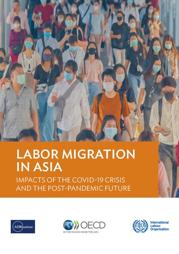 Labor migration in Asia : impacts of the COVID-19 crisis and the post-pandemic future