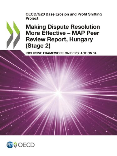 OECD/G20 BASE EROSION AND PROFIT SHIFTING PROJECT MAKING DISPUTE RESOLUTION MORE EFFECTIVE - MAP... PEER REVIEW REPORT, HUNGARY STAGE 2 INCLUSIVE FRAM.
