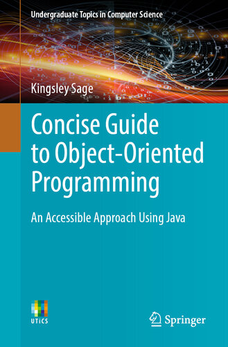 Concise Guide to Object-Oriented Programming: An Accessible Approach Using Java (Undergraduate Topics in Computer Science)