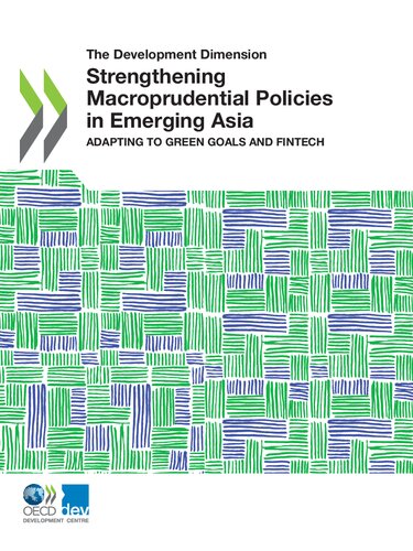STRENGTHENING MACROPRUDENTIAL POLICIES IN EMERGING ASIA : adapting to green goals and fintech.