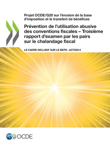 Prévention de l'utilisation abusive des conventions fiscales - Troisième rapport d'examen par les pairs sur le chalandage fiscal : le Cadre Inclusif sur le BEPS : Action 6.
