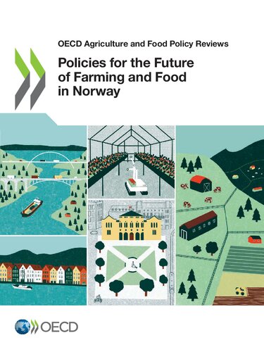 OECD AGRICULTURE AND FOOD POLICY REVIEWS POLICIES FOR THE FUTURE OF FARMING AND FOOD IN NORWAY.