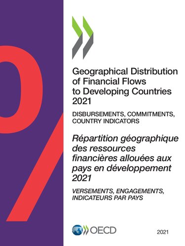 GEOGRAPHICAL DISTRIBUTION OF FINANCIAL FLOWS TO DEVELOPING COUNTRIES 2021 disbursements,... commitments, country indicators 2013-2019.